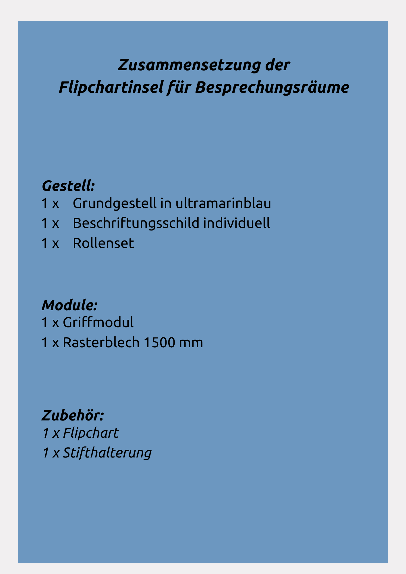 Unsere Flipchartinsel für Besprechungsräume setzt sich zusammen aus Grundgestell, Beschriftungsschild, Rollenset, Griffmodul, Rasterblech, Flipchart und Stifthalterung.